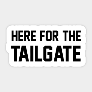 Here for the Tailgate Sticker